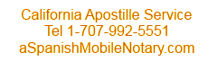 California Apostille Service, Spanish translation Tel 1-707-992-5551 www.aSpanishMobileNotary.com